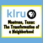 Austin PBS to Show "Montrose, Texas: The Transformation of a Neighborhood"
