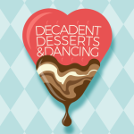 Decadent Desserts & Dancing - Feb 28