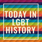 This day in LGBT History: August 8th